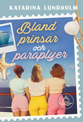Bland prinsar och paraplyer av Katarina Lundholm