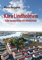 Kära Lindholmen – från slumkvarter till riksintresse av Maria Berggren